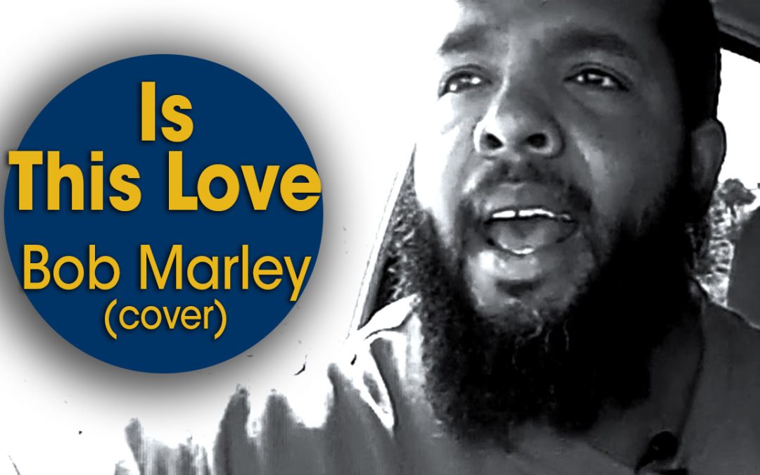 Is This Love – Bob Marley (cover) by Eric Campbell (S05E18)