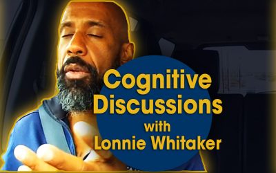 Cognitive Discussions with Lonnie Whitaker (S06E03)