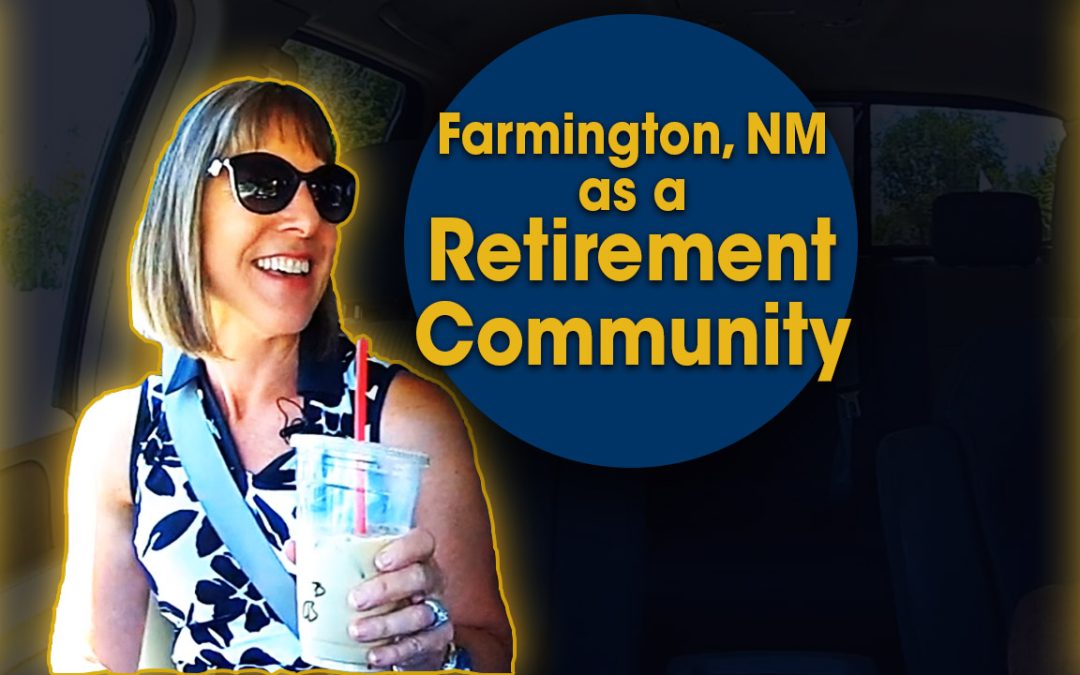 Farmington, NM as a Retirement Community (S06E10)