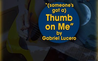 (someone’s got a) “Thumb on Me” (original) by Gabriel Lucero (S06E14)